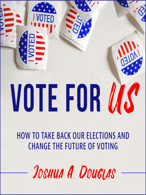 Title details for Vote for US by Joshua A. Douglas - Available